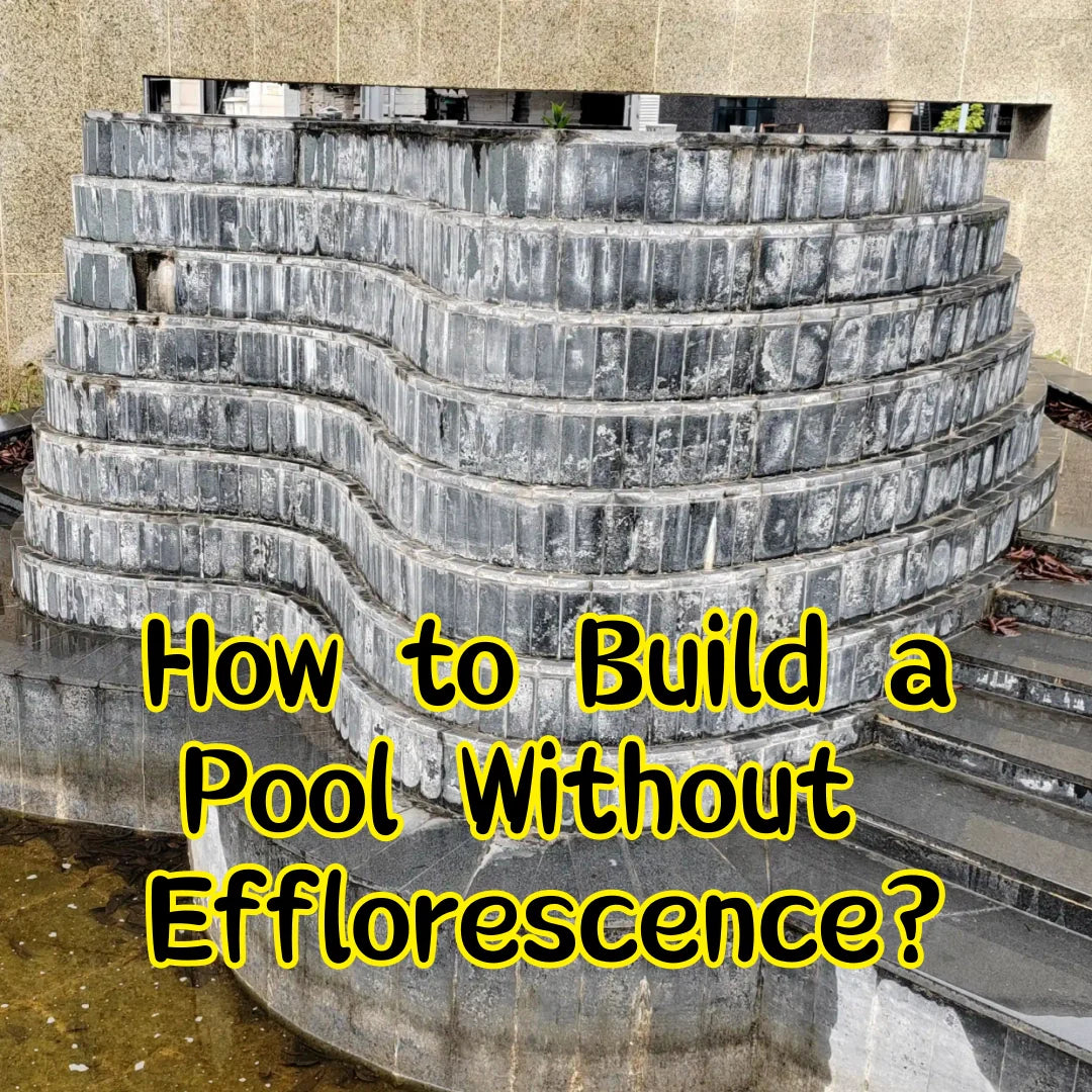 💧 How to Build a Pool Without Efflorescence? 💧