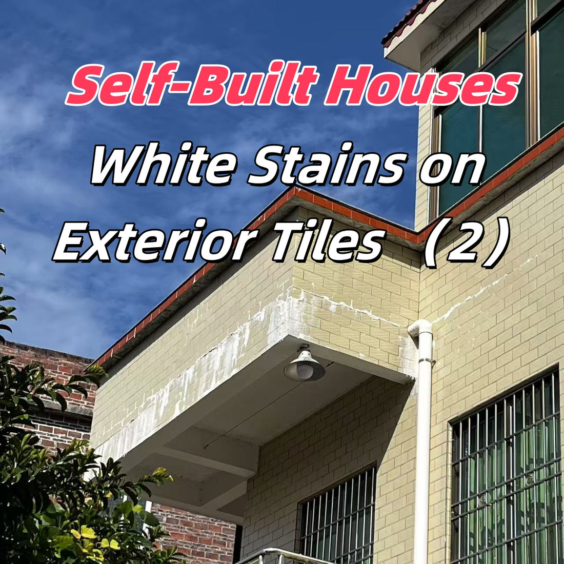 How to Fix White Stains on Exterior Tiles of Self-Built Houses (Part 2)? ✨